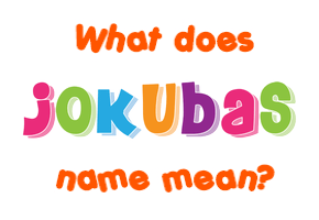 Meaning of Jokubas Name