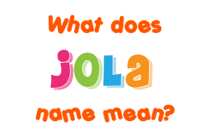 Meaning of Jola Name