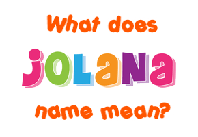 Meaning of Jolana Name