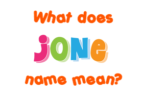 Meaning of Jone Name