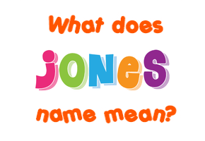 Meaning of Jones Name