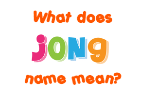 Meaning of Jong Name