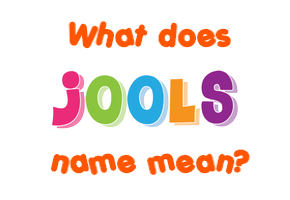 Meaning of Jools Name