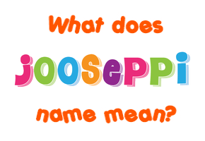 Meaning of Jooseppi Name
