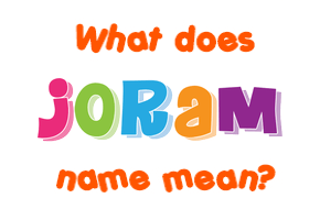 Meaning of Joram Name