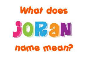 Meaning of Joran Name