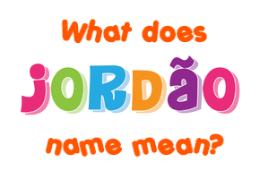 Meaning of Jordão Name
