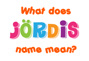 Meaning of Jördis Name