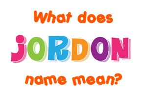 Meaning of Jordon Name