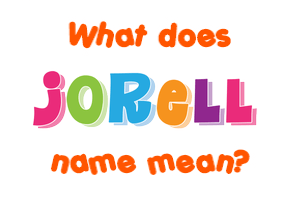 Meaning of Jorell Name