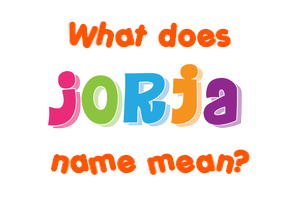 Meaning of Jorja Name