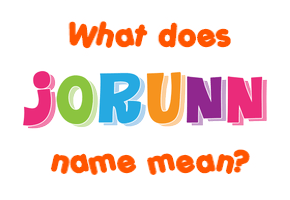 Meaning of Jorunn Name