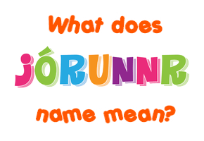 Meaning of Jórunnr Name
