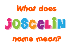 Meaning of Joscelin Name