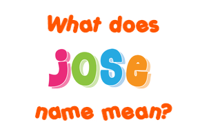 Meaning of Jose Name