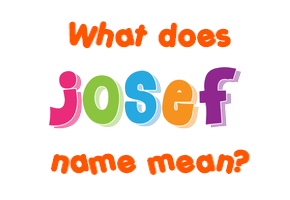Meaning of Josef Name
