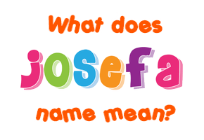 Meaning of Josefa Name