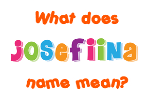 Meaning of Josefiina Name