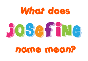 Meaning of Josefine Name