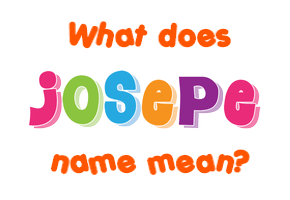 Meaning of Josepe Name