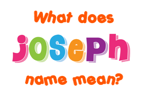 Meaning of Joseph Name