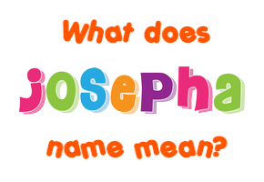 Meaning of Josepha Name