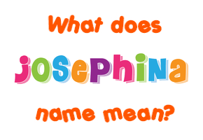 Meaning of Josephina Name