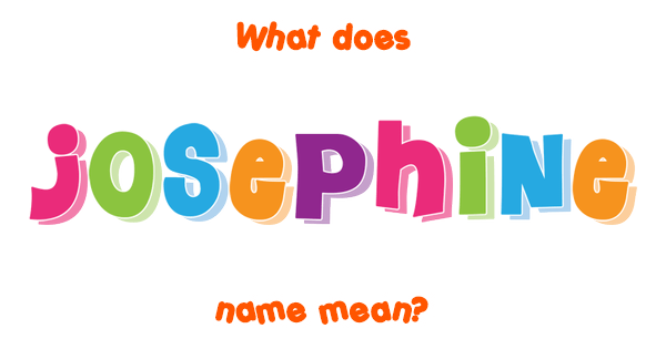 Josephine name - Meaning of Josephine
