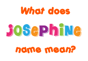 Meaning of Josephine Name