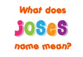 Meaning of Joses Name