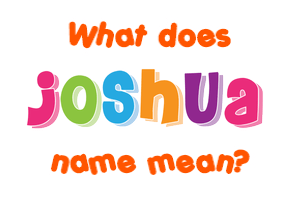Meaning of Joshua Name