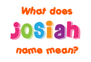 Meaning of Josiah Name