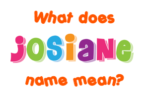 Meaning of Josiane Name