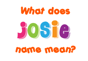 Meaning of Josie Name