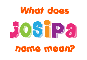 Meaning of Josipa Name