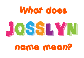 Meaning of Josslyn Name