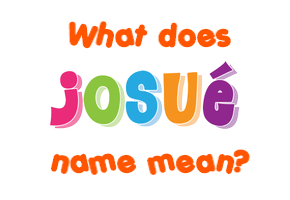 Meaning of Josué Name