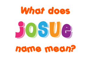 Meaning of Josue Name