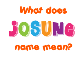 Meaning of Josune Name