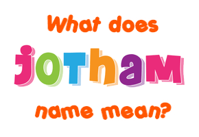 Meaning of Jotham Name