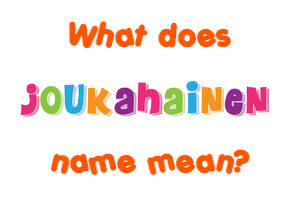 Meaning of Joukahainen Name