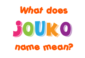 Meaning of Jouko Name