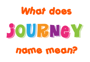 Meaning of Journey Name