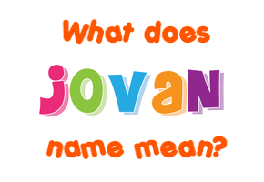 Meaning of Jovan Name