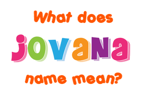 Meaning of Jovana Name