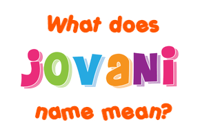 Meaning of Jovani Name