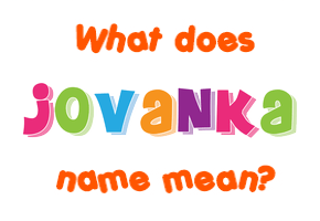 Meaning of Jovanka Name