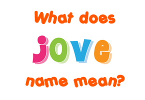 Meaning of Jove Name