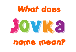 Meaning of Jovka Name