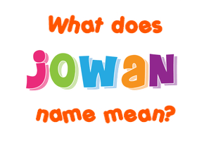 Meaning of Jowan Name